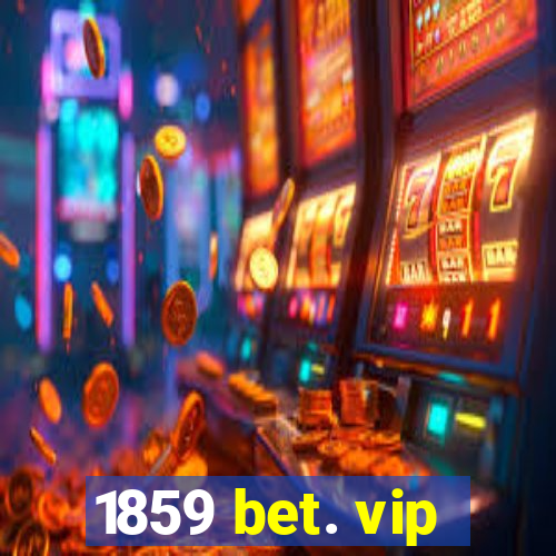 1859 bet. vip